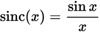 sinc(x) = sin (x) / x